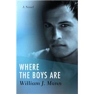 Where the Boys Are A Novel