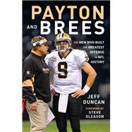 Payton and Brees The Men Who Built the Greatest Offense in NFL History