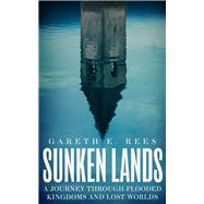 Sunken Lands A Journey Through Flooded Kingdoms and Lost Worlds