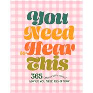 You Need to Hear This 365 Days of Silly, Honest Advice You Need Right Now