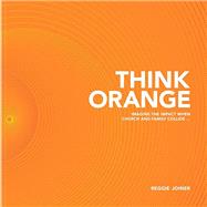 Kindle Book:Think Orange: Imagine the Impact When Church and Family Collide... Kindle Edition(B0B8MC2RPM)