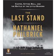 The Last Stand Custer, Sitting Bull, and the Battle of the Little Bighorn