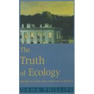 The Truth of Ecology Nature, Culture, and Literature in America