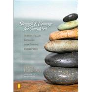 Strength and Courage for Caregivers : 30 Hope-Filled Morning and Evening Reflections