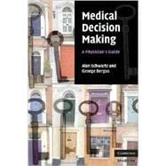 Medical Decision Making: A Physician's Guide