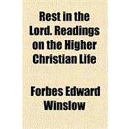 Rest in the Lord: Readings on the Higher Christian Life