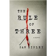 The Rule of Three A Novel