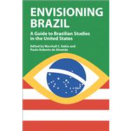 Envisioning Brazil : A Guide to Brazilian Studies in the United States, 1945-2003