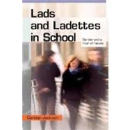 Lads and Ladettes in School : Gender and a Fear of Failure