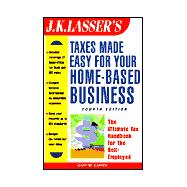 J.K. Lasser's Taxes Made Easy for Your Home-Based Business: The Ultimate Tax Handbook for Self-Employed Professional, Consultants, and Freelancers