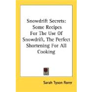 Snowdrift Secrets : Some Recipes for the Use of Snowdrift, the Perfect Shortening for All Cooking
