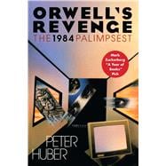 Orwell's Revenge The 1984 Palimpsest