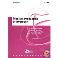Nuclear Production Of Hydrogen: Second Information Exchange Meeting, Argonne, Illinois, USA 2-3 October 2003