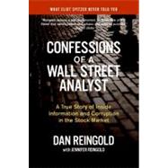 Confessions of a Wall Street Analyst: A True Story of Inside Information And Corruption in the Stock Market