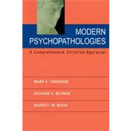 Modern Psychopathologies : A Comprehensive Christian Appraisal