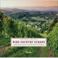 Wine Country Europe Touring, Tasting, and Buying in the Most Beautiful Wine Regions