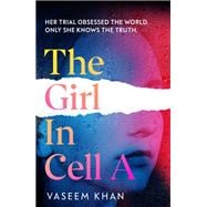 The Girl In Cell A A tense and gripping suspense novel guaranteed to surprise and thrill, for fans of Show Trial