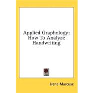 Applied Graphology : How to Analyze Handwriting