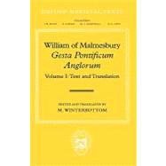 William of Malmesbury: Gesta Pontificum Anglorum, The History of the English Bishops Volume I