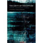 The Unity of Perception Content, Consciousness, Evidence