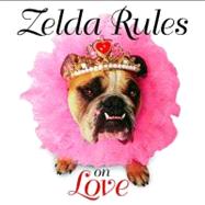 Zelda Rules on Love A Zelda Wisdom Book