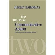The Theory of Communicative Action Lifeworld and Systems, a Critique of Functionalist Reason, Volume 2
