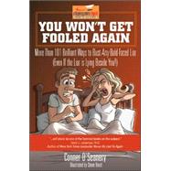 You Won't Get Fooled Again : More Than 101 Brilliant Ways to Bust Any Bald-Faced Liar (Even If the Liar Is Lying Beside You!)
