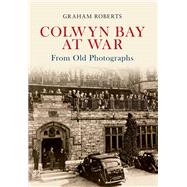 Colwyn Bay at War from Old Photographs