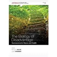 The Biology of Disadvantage Socioeconimic Status and Health, Volume 1186