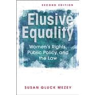 Elusive Equality: Women's Rights, Public Policy and the Law