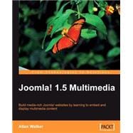 Joomla! 1. 5 Multimedia : Build media-rich Joomla! web sites by learning to embed and display Multimedia Content