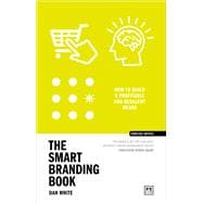 The Smart Branding Book How to build a profitable and resilient brand