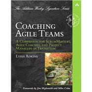 Coaching Agile Teams  A Companion for ScrumMasters, Agile Coaches, and Project Managers in Transition
