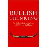 Bullish Thinking The Advisor's Guide to Surviving and Thriving on Wall Street
