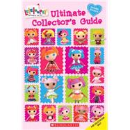 Lalaloopsy: Ultimate Collector's Guide