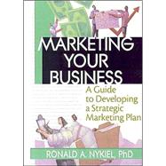 Marketing Your Business: A Guide to Developing a Strategic Marketing Plan