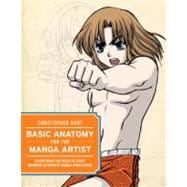 Basic Anatomy for the Manga Artist Everything You Need to Start Drawing Authentic Manga Characters