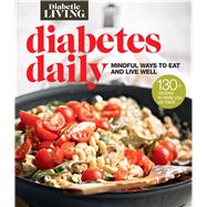Diabetic Living Diabetes Daily Mindful Ways to Eat and Live Well