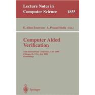 Computer Aided Verification: 12th International Conference, Cav 2000 Chicago, Il, Usa, July 15-19,2000 Proceedings