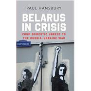 Belarus in Crisis From Domestic Unrest to the Russia-Ukraine War