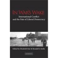 In Warâ€™s Wake: International Conflict and the Fate of Liberal Democracy