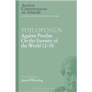 Philoponus: Against Proclus on the Eternity of the World 12-18