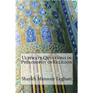 Ultimate Questions in Philosophy of Religion