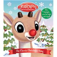 Rudolph the Red-Nosed Reindeer: The Classic Christmas Song Press Rudolph's Nose for Light and Sound!