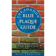 The London Blue Plaque Guide Fifth Edition