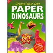 Create Your Own Paper Dinosaurs with CDROM