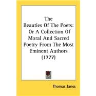 Beauties of the Poets : Or A Collection of Moral and Sacred Poetry from the Most Eminent Authors (1777)