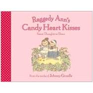 Raggedy Ann's Candy Heart Kisses : Sweet Thoughts to Share