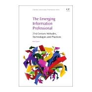 The Emerging Information Professional: 21st Century Attitudes, Technologies, and Practices