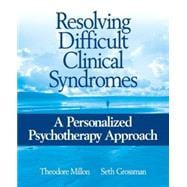 Resolving Difficult Clinical Syndromes A Personalized Psychotherapy Approach